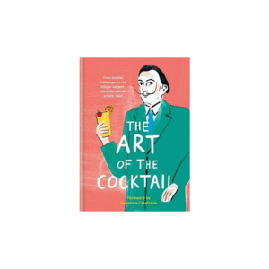 ART OF THE COCKTAIL: FROM THE DALI WALLBANGER TO THE STINGER SARGENT, COCKTAILS
