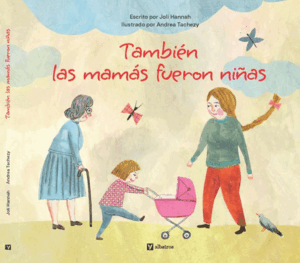 TAMBIÈN LAS MAMÁS FUERON NIÑAS
