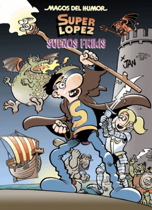MAGOS HUMOR SUPERLOPEZ 213.SUEÑOS FRIKIS
