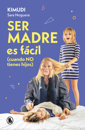 KIMUDI CRIANZA CON FLOW SER MADRE ES FACIL CUANDO NO TIENES HIJOS