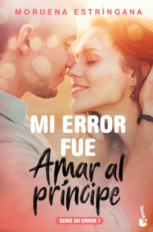 MI ERROR FUE AMAR AL PRÍNCIPE