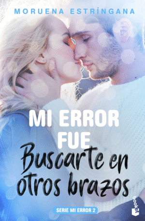 MI ERROR FUE BUSCARTE EN OTROS BRAZOS