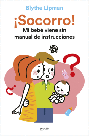 ¡SOCORRO! MI BEBÉ VIENE SIN MANUAL DE INSTRUCCIONES