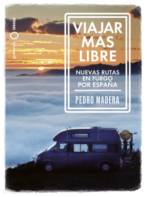 VIAJAR MÁS LIBRE - NUEVAS RUTAS EN FURGO POR ESPAÑA