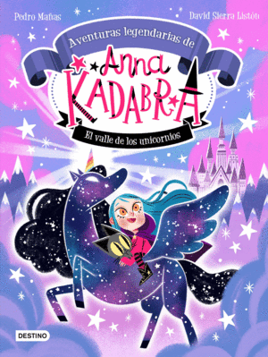 ANNA KADABRA. AVENTURAS LEGENDARIAS 1. EL VALLE DE LOS UNICORNIOS