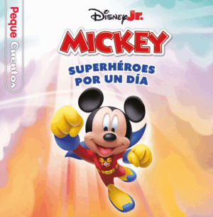 CASA DE MICKEY MOUSE, LA. SUPERHEROES POR UN DIA. PEQUECUENTOS