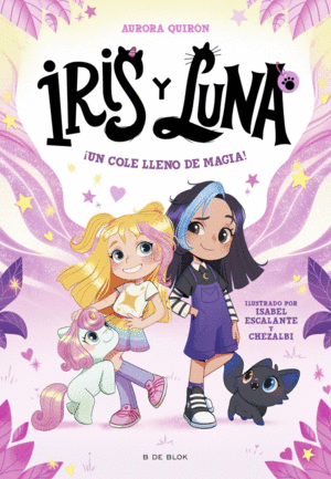 IRIS Y LUNA CUIDADORAS DE CACHORRITOS MÁGICOS 1 - ¡UN COLE LLENO DE MAGIA!