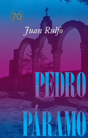 PEDRO PARAMO EDICION CONMEMORATIVA 70 AÑOS, 1955-2025
