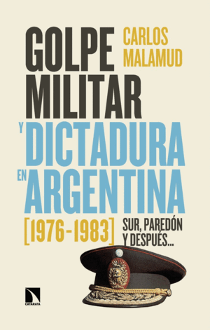 GOLPE MILITAR Y DICTADURA EN ARGENTINA (1976-1983)