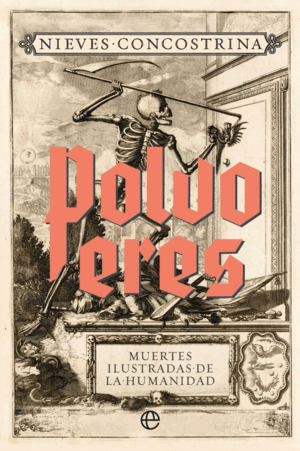 POLVO ERES. MUERTES ILUSTRADAS DE LA HUMANIDAD