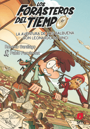 LOS FORASTEROS DEL TIEMPO 17 LA AVENTURA DE LOS BALBUENA CON LEONARDO DA VINCI