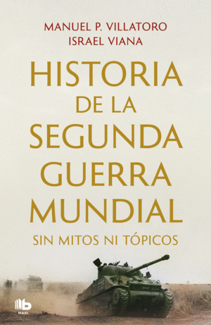 HISTORIA SEGUNDA GUERRA MUNDIAL SIN MITOS NI TOPICOS