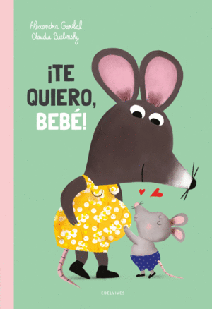 TE QUIERO, BEBE!