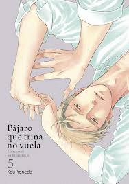 PÁJARO QUE TRINA NO VUELA, VOL. 5