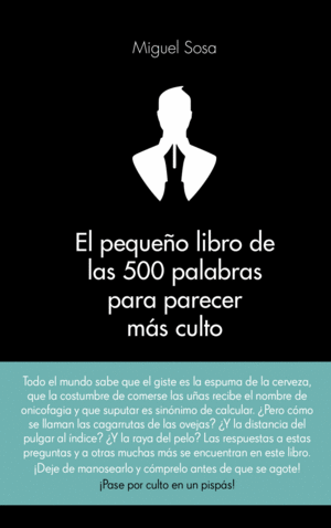 EL PEQUEÑO LIBRO DE LAS 500 PALABRAS PARA PARECER MÁS CULTO