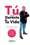 TU ERES EL GERENTE DE TU VIDA