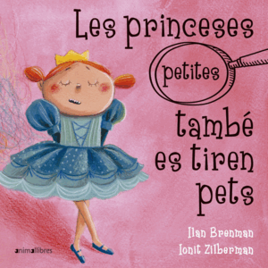 LES PRINCESES (PETITES) TAMBÉ ES TIREN PETS