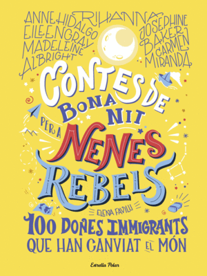 CONTES DE BONA NIT PER A NENES REBELS.100 DONES IMMIGRANTS QUE HA