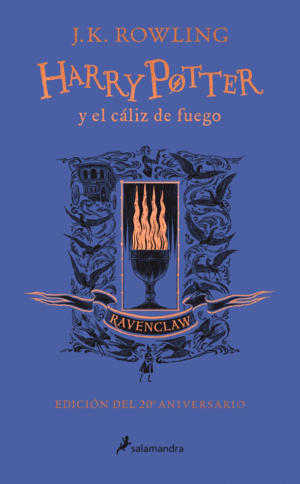 HARRY POTTER Y EL CÁLIZ DE FUEGO (EDICIÓN RAVENCLAW DEL 20º ANIVERSARIO) (HARRY