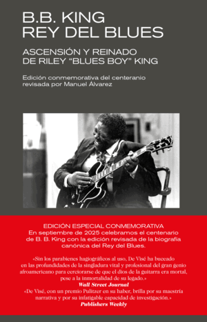 B. B. KING: REY DEL BLUES (EDICIÓN REVISADA CONMEMORATIVA)