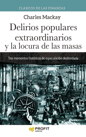 DELIRIOS POPULARES EXTRAORDINARIOS Y LA LOCURA DE LAS MASAS