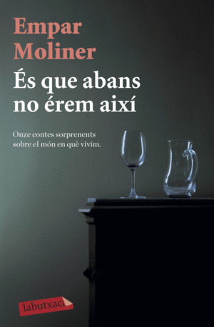 ÉS QUE ABANS NO ÉREM AIXÍ