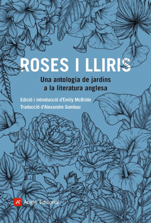 ROSES I LLIRIS - UNA ANTOLOGIA DE JARDINS A LA LIT