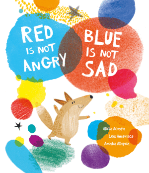 RED IS NOT ANGRY BLUE IS NOT SAD - ENG