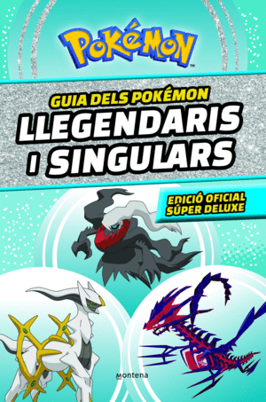 GUIA DELS POKÉMON LLEGENDARIS I SINGULARS: EDICIÓ OFICIAL SÚPER D