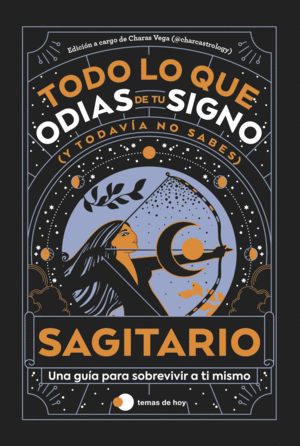 SAGITARIO: TODO LO QUE ODIAS DE TU SIGNO Y TODAVIA