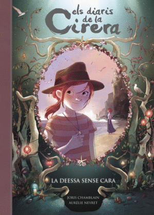 ELS DIARIS DE LA CIRERA 4  LA DEESSA SENSE CARA