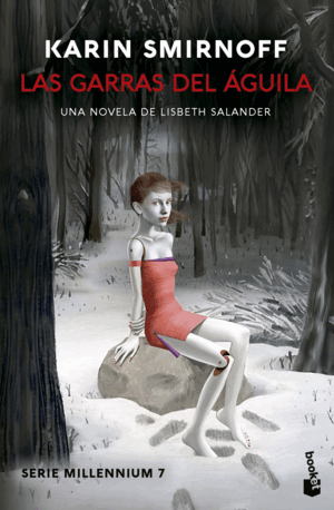 LAS GARRAS DEL ÁGUILA: UNA NOVELA DE LISBETH SALANDER (SERIE MILLENNIUM, 7)