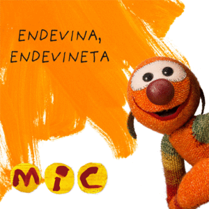 MIC 1 - ENDEVINA, ENDEVINETA