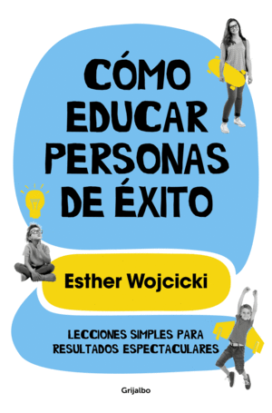 CÓMO EDUCAR PERSONAS DE ÉXITO