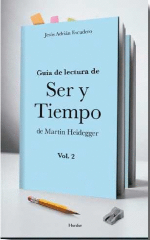 GUÍA DE LECTURA DE SER Y TIEMPO DE MARTIN HEIDEGGER VOL. 2