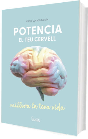 POTENCIA EL TEU CERVELL, MILLORA LA TEVA VIDA