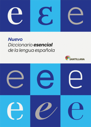 NUEVO DICCIONARIO ESENCIAL DE LA LENGUA ESPAÑOLA (ESO Y BACHILLERATO) SANTILLANA
