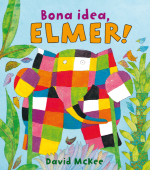 BONA IDEA, ELMER! (ELMER. ÁLBUM ILUSTRADO)