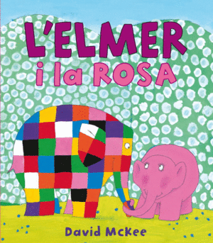 L'ELMER I LA ROSA (L'ELMER. ÀLBUM IL.LUSTRAT)