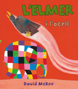 L'ELMER I L'OCELL (L'ELMER. ÀLBUM IL.LUSTRAT)