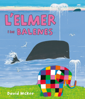 L'ELMER I LES BALENES (L'ELMER. ÀLBUM IL.LUSTRAT)