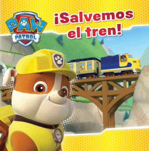 ¡SALVEMOS EL TREN! (PAW PATROL - PATRULLA CANINA. PRIMERAS LECTURAS)