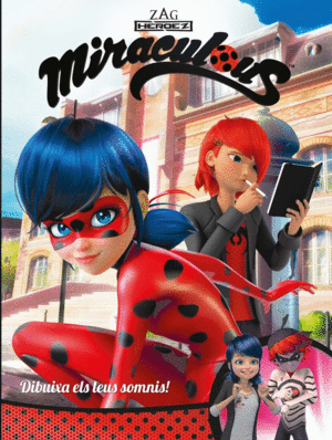 DIBUIXA ELS TEUS SOMNIS! (MIRACULOUS [PRODIGIOSA LADYBUG]. CÒMIC)