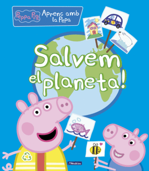 SALVEM EL PLANETA! (LA PORQUETA PEPA. DIDÁCTICS)