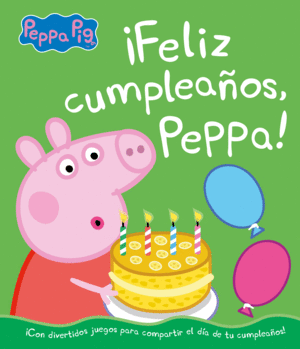 ¡FELIZ CUMPLEAÑOS, PEPPA! (UN CUENTO DE PEPPA PIG)