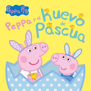 PEPPA PIG Y EL HUEVO DE PASCUA (UN CUENTO DE PEPPA PIG)
