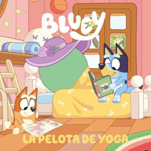 BLUEY UN CUENTO. LA PELOTA DE YOGA
