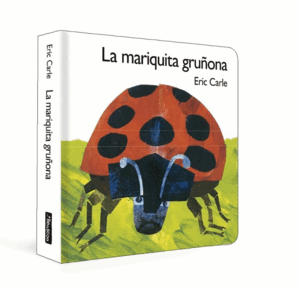 LA MARIQUITA GRUÑONA (COLECCIÓN ERIC CARLE)