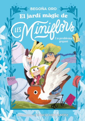 EL JARDÍ MÀGIC DE LES MINIFLORS 2 UN PROBLEMA GEGANT