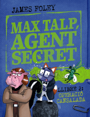MAX TALP, AGENT SECRET. LLIBRE 2: OPERACIÓ CANSALADA